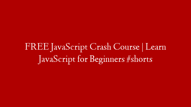 FREE JavaScript Crash Course | Learn JavaScript for Beginners #shorts post thumbnail image