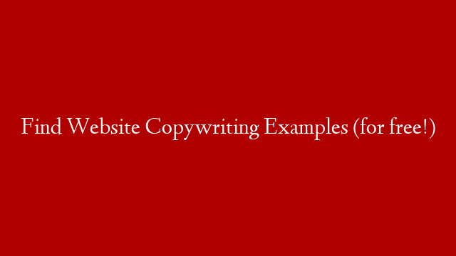 Find Website Copywriting Examples (for free!)