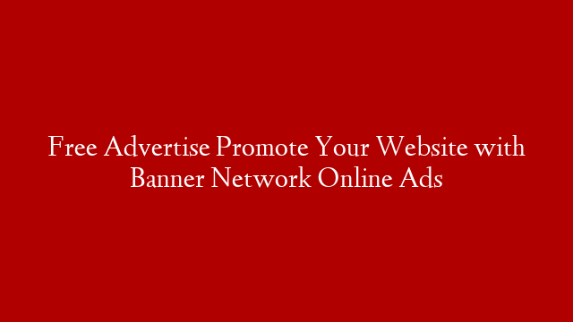 Free Advertise Promote Your Website with Banner Network Online Ads