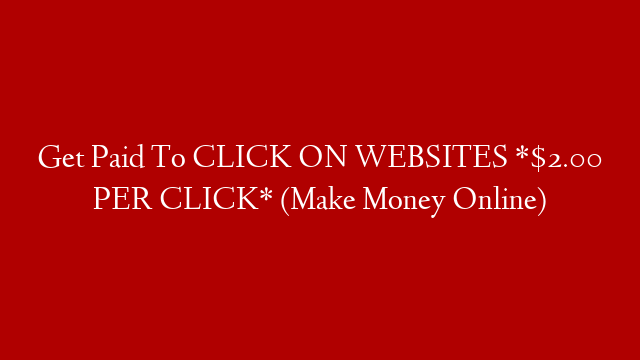 Get Paid To CLICK ON WEBSITES *$2.00 PER CLICK* (Make Money Online) post thumbnail image