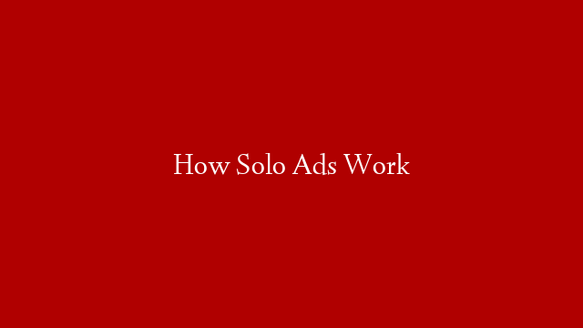 How Solo Ads Work