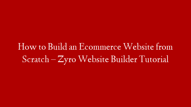 How to Build an Ecommerce Website from Scratch – Zyro Website Builder Tutorial