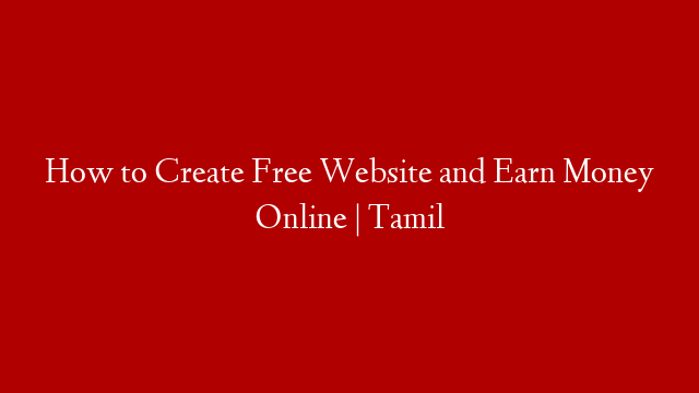How to Create Free Website and Earn Money Online | Tamil