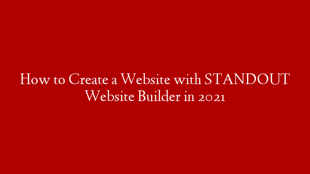 How to Create a Website with STANDOUT Website Builder in 2021