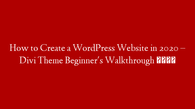 How to Create a WordPress Website in 2020 – Divi Theme Beginner's Walkthrough 💜