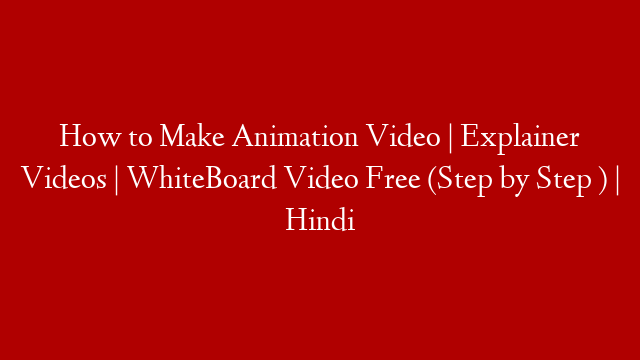 How to Make Animation Video | Explainer Videos | WhiteBoard Video Free (Step by Step ) | Hindi