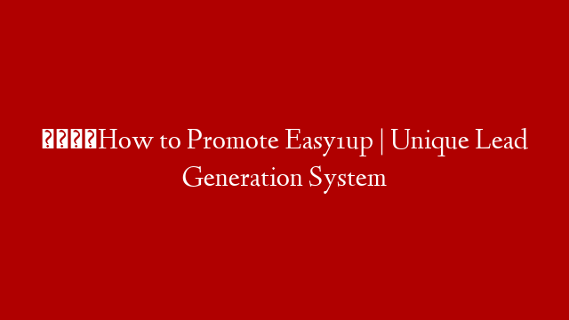 🚨How to Promote Easy1up | Unique Lead Generation System