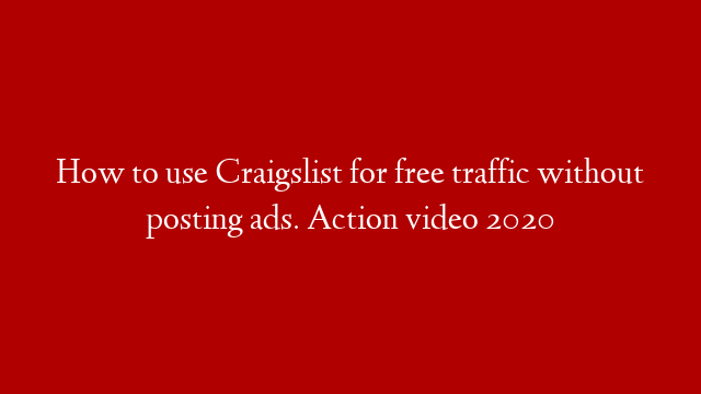 How to use Craigslist for free traffic without posting ads. Action video 2020