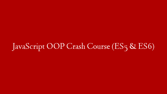 JavaScript OOP Crash Course (ES5 & ES6) post thumbnail image