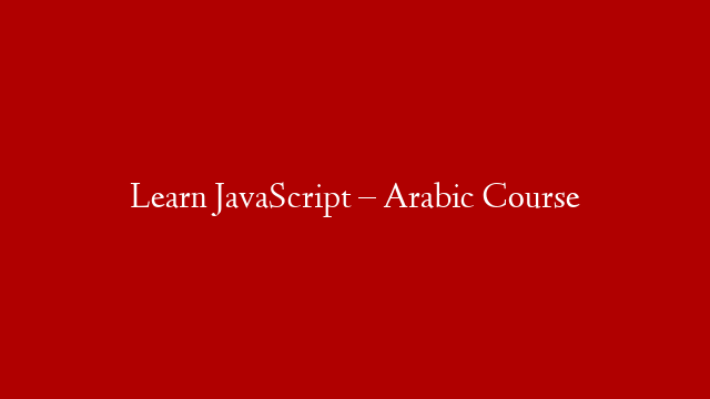 Learn JavaScript – Arabic Course