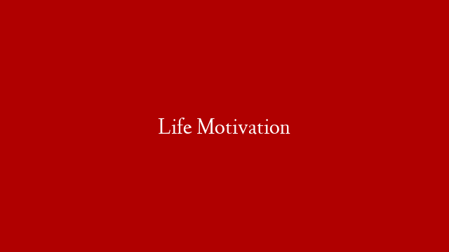 Life Motivation