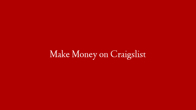 Make Money on Craigslist