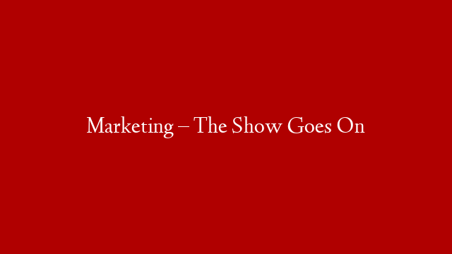 Marketing – The Show Goes On post thumbnail image
