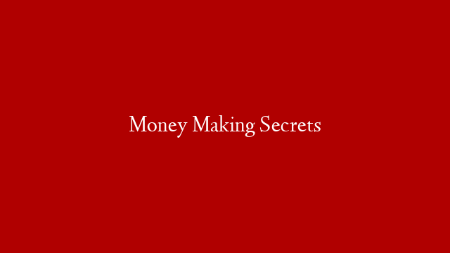 Money Making Secrets