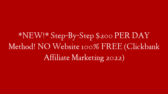 *NEW!* Step-By-Step $200 PER DAY Method! NO Website 100% FREE (Clickbank Affiliate Marketing 2022)