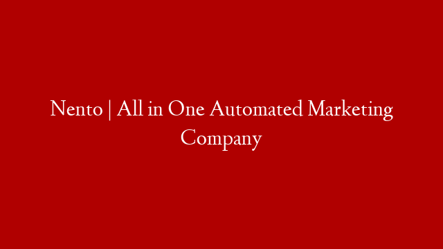 Nento | All in One Automated Marketing Company