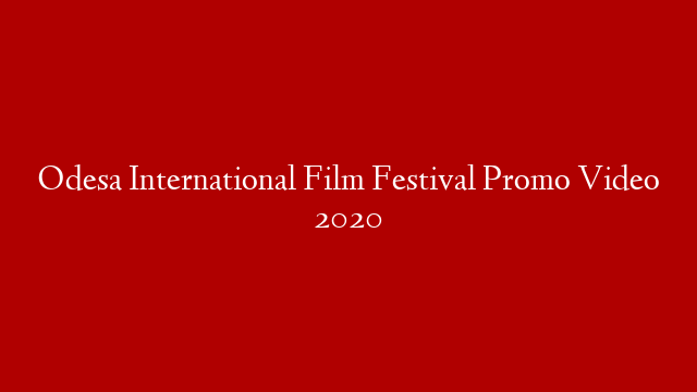 Odesa International Film Festival Promo Video 2020