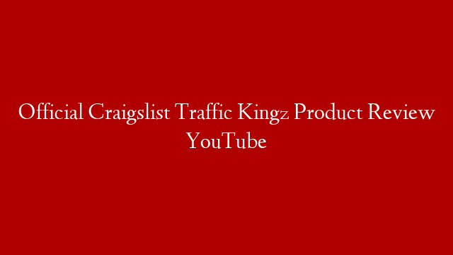 Official Craigslist Traffic Kingz Product Review   YouTube