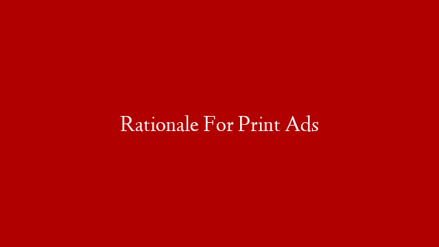 Rationale For Print Ads post thumbnail image