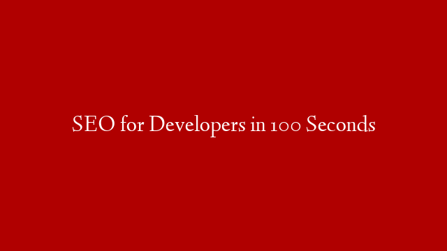SEO for Developers in 100 Seconds