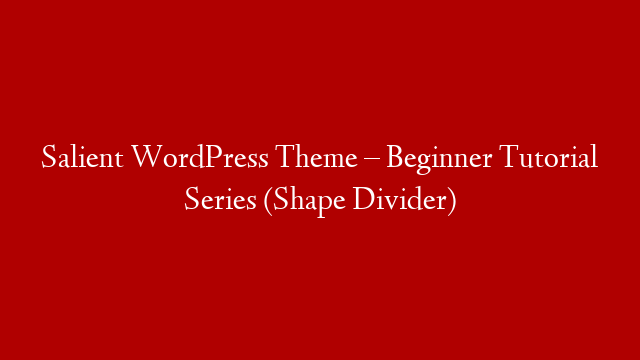 Salient WordPress Theme – Beginner Tutorial Series (Shape Divider)