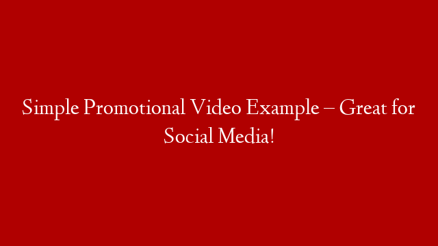 Simple Promotional Video Example – Great for Social Media!