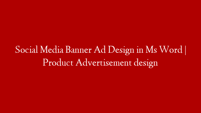 Social Media Banner Ad Design in Ms Word | Product Advertisement design