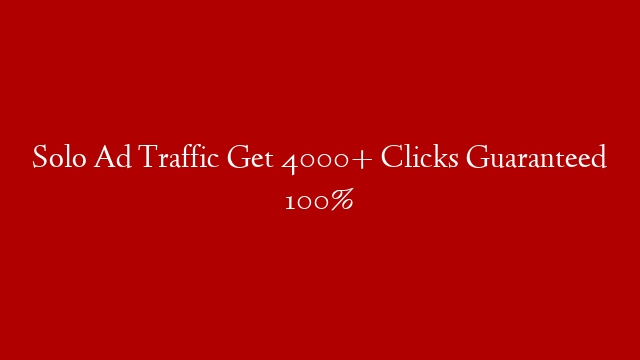 Solo Ad Traffic Get 4000+ Clicks Guaranteed 100%