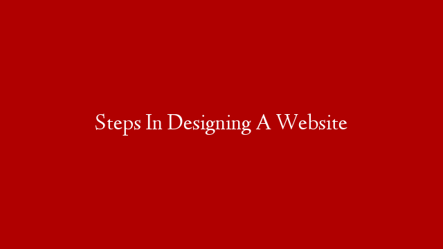 Steps In Designing A Website