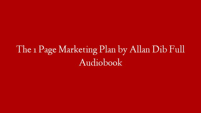 The 1 Page Marketing Plan by Allan Dib Full Audiobook