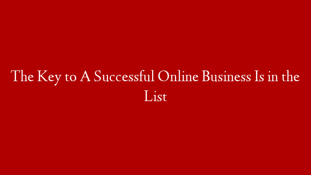 The Key to A Successful Online Business Is in the List post thumbnail image
