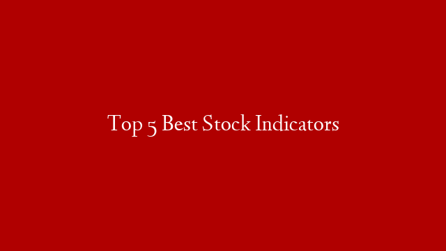 Top 5 Best Stock Indicators