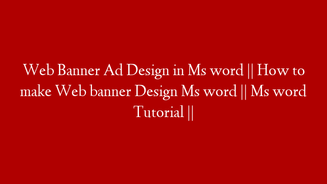 Web Banner Ad Design in Ms word || How to make Web banner Design Ms word || Ms word Tutorial ||