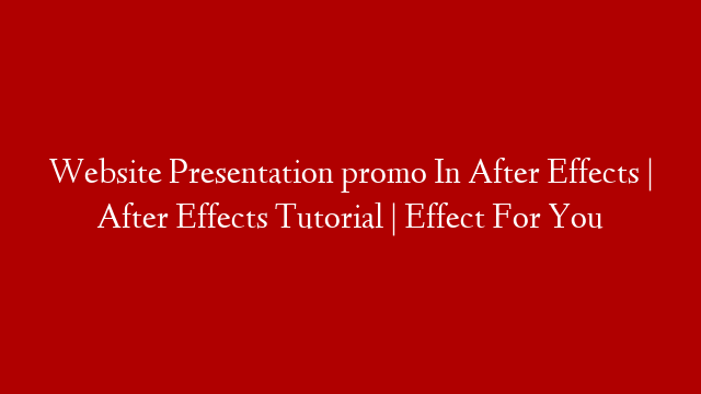 Website Presentation promo In After Effects | After Effects Tutorial | Effect For You