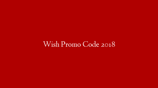 Wish Promo Code 2018