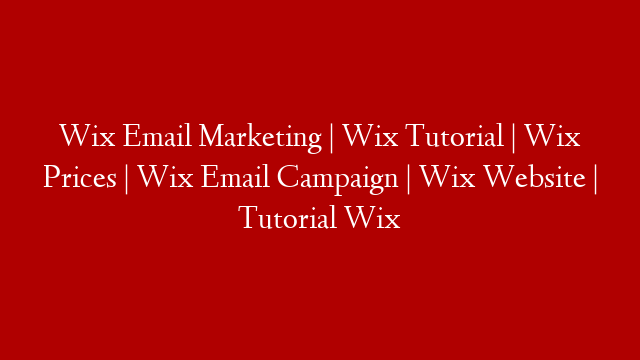Wix Email Marketing | Wix Tutorial | Wix Prices | Wix Email Campaign | Wix Website | Tutorial Wix