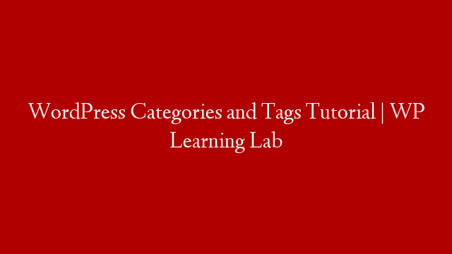 WordPress Categories and Tags Tutorial | WP Learning Lab
