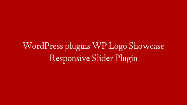 WordPress plugins WP Logo Showcase Responsive Slider Plugin