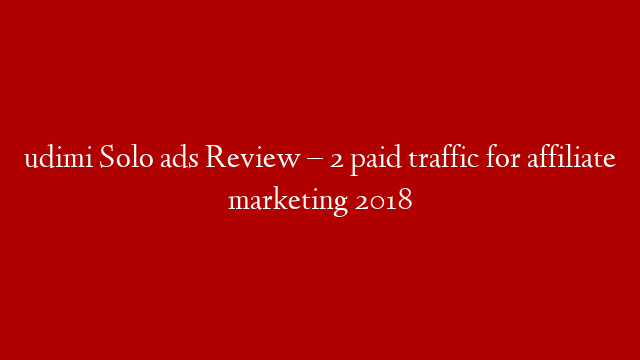udimi Solo ads Review  – 2 paid traffic for affiliate marketing 2018