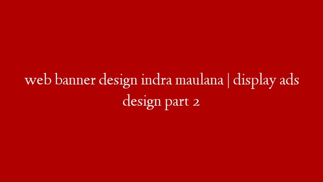 web banner design indra maulana | display ads design part 2