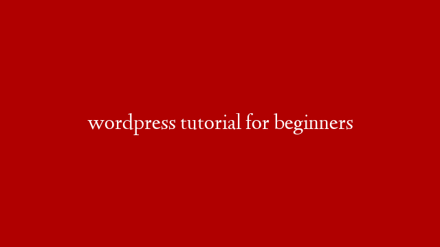 wordpress tutorial for beginners