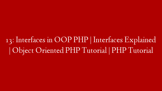 13: Interfaces in OOP PHP | Interfaces Explained | Object Oriented PHP Tutorial | PHP Tutorial
