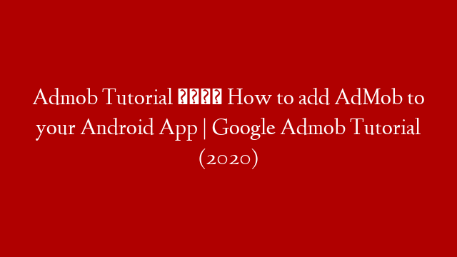 Admob Tutorial 💰 How to add AdMob to your Android App | Google Admob Tutorial (2020)