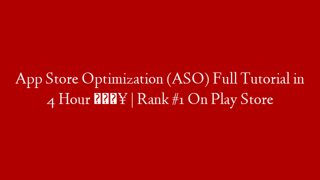 App Store Optimization (ASO) Full Tutorial in 4 Hour 🔥 | Rank #1 On Play Store