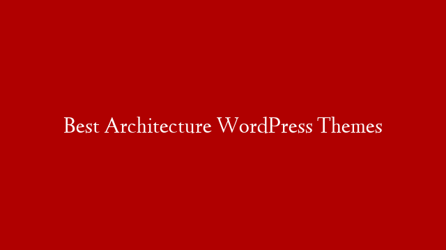 Best Architecture WordPress Themes