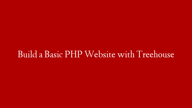 Build a Basic PHP Website with Treehouse