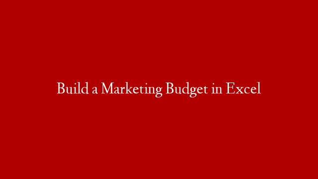 Build a Marketing Budget in Excel
