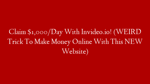 Claim $1,000/Day With Invideo.io! (WEIRD Trick To Make Money Online With This NEW Website)