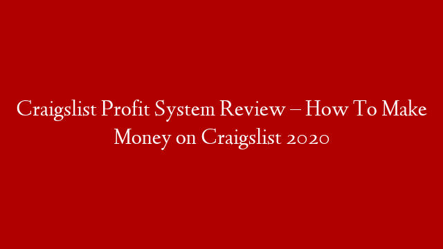 Craigslist Profit System Review – How To Make Money on Craigslist 2020 post thumbnail image