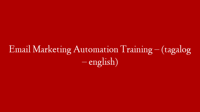 Email Marketing Automation Training – (tagalog – english)